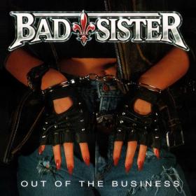 Bad Sister - Out of the Business (Reissue 2023) (2023) [24Bit-44 1kkHz] FLAC [PMEDIA] ⭐️