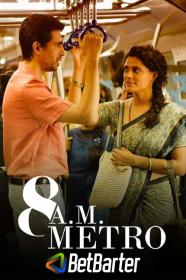 8 A M  Metro 2023 Hindi 720p HQ S-Print x264 AAC HC-ESub CineVood