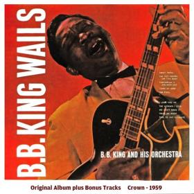 B B  King - B B  King Wails (1959 Blues) [Flac 16-44]