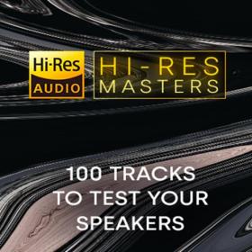 Various Artists - Hi-Res Masters: 100 Tracks to Test your Speakers [24Bit-FLAC] [PMEDIA] ⭐️