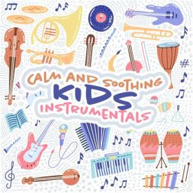 Various Artists - Calm and Soothing Kids Instrumentals (2023) Mp3 320kbps [PMEDIA] ⭐️