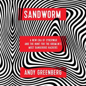 Andy Greenberg - 2019 - Sandworm (Technology)
