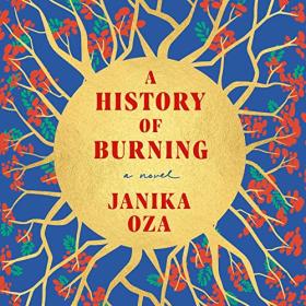Janika Oza - 2023 - A History of Burning (Historical Fiction)
