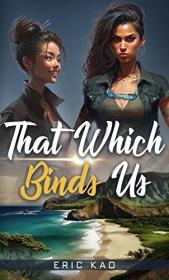That Which Binds Us by Eric Kao