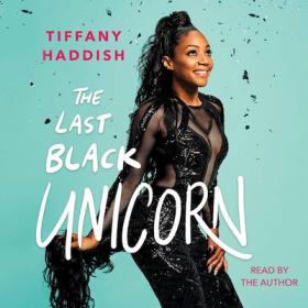 Tiffany Haddish - 2017 - The Last Black Unicorn (Memoirs)