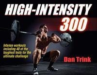 High-Intensity 300  - Intense Workouts Including 40 of thr Toughest Test for the Ultimate Challenge - Dan Trink <span style=color:#39a8bb>- Mantesh</span>