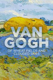 Van Gogh Of Wheat Fields And Clouded Skies (2018) [1080p] [WEBRip] <span style=color:#39a8bb>[YTS]</span>