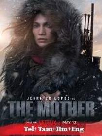 The Mother (2023) 720p HQ HDRip - x264 - (DD 5.1 - 192Kbps) [Tel + Tam + Hin + Eng]