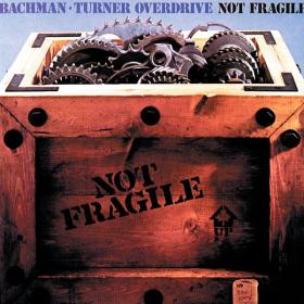 Bachman-Turner Overdrive - Not Fragile (1974 Rock) [Flac 24-192]