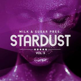 Various Artists - Milk & Sugar Pres  Stardust Vol  5 (2023) Mp3 320kbps [PMEDIA] ⭐️