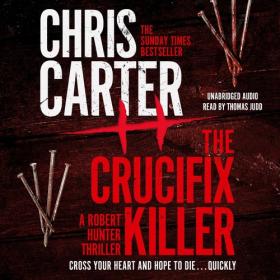 Chris Carter - 2017 - The Crucifix Killer꞉ Robert Hunter, Book 1 (Thriller)