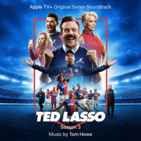 Tom Howe - Ted Lasso_ Season 3 (Apple TV+ Original Series Soundtrack) (2023) Mp3 320kbps [PMEDIA] ⭐️