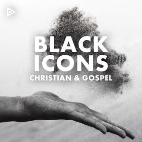 Various Artists - Black Icons_ Christian & Gospel (2023) Mp3 320kbps [PMEDIA] ⭐️