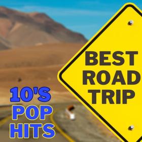 V A  - Best Road Trip 10's Pop Hits (2023 Pop) [Flac 16-44]