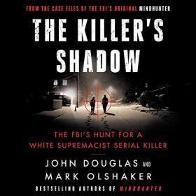 John E  Douglas, Mark Olshaker - 2020 - The Killer's Shadow (True Crime)