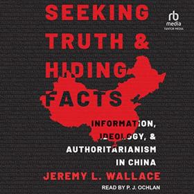 Jeremy L. Wallace - 2023 - Seeking Truth and Hiding Facts (History)