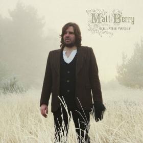 Matt Berry - Kill The Wolf (10th Anniversary Deluxe) (2023) FLAC [PMEDIA] ⭐️
