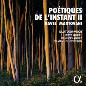 Quatuor Voce - Poétiques de l'instant II Ravel & Mantovani (2023) [24Bit-192kHz] FLAC [PMEDIA] ⭐️