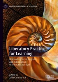 [ CourseWikia com ] Liberatory Practices for Learning - Dismantling Social Inequality and Individualism with Ancient Wisdom (True EPUB)