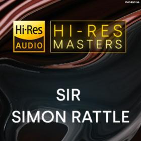 Sir Simon Rattle - Hi-Res Masters (FLAC Songs) [PMEDIA] ⭐️