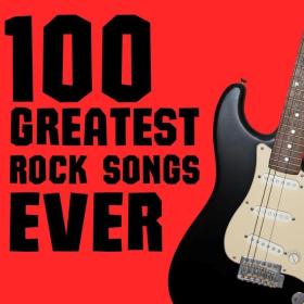 V A  - 100 Greatest Rock Songs Ever (2023 Rock) [Flac 16-44]