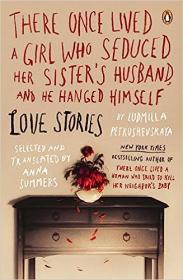 There Once Lived a Girl Who Seduced Her Sister's Husband, and He Hanged Himself Love Stories (There Once #2) by Ludmilla Petrushevskaya