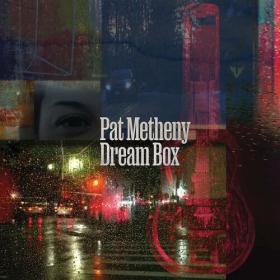 Pat Metheny - Dream Box (2023) [24Bit-96kHz] FLAC [PMEDIA] ⭐️