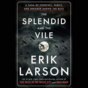 Erik Larson - 2020 - The Splendid and the Vile (Biography)
