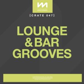 Various Artists - Mastermix Crate 047 - Lounge & Bar Grooves (2023) Mp3 320kbps [PMEDIA] ⭐️