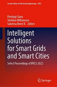 Intelligent Solutions for Smart Grids and Smart Cities - Select Proceedings of IPECS 2022