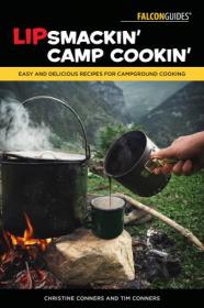 Lipsmackin' Camp Cookin' - Easy and Delicious Recipes for Campground Cooking, 2nd Edition
