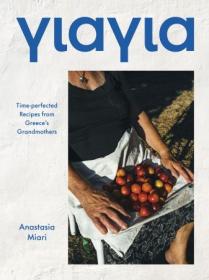 Yiayia - Time-perfected Recipes from Greece's Grandmothers