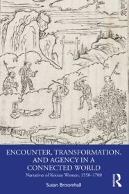 [ CourseWikia com ] Encounter, Transformation, and Agency in a Connected World - Narratives of Korean Women, 1550 - 1700