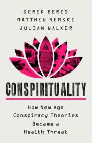 [ CourseWikia com ] Conspirituality - How New Age Conspiracy Theories Became a Health Threat