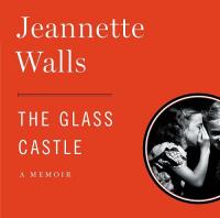 Jeannette Walls - 2005 - The Glass Castle (Autobiography)