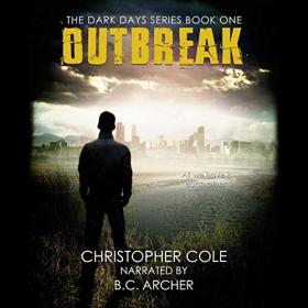 Christopher Cole - 2019 - Outbreak꞉ The Dark Days, Book 1 (Sci-Fi)