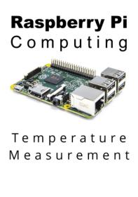 Raspberry Pi Computing - Temperature Measurement (2021 Edition)