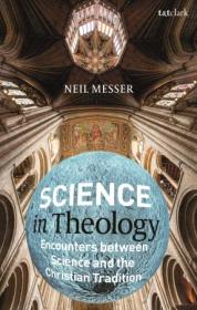 Science in Theology - Encounters between Science and the Christian Tradition