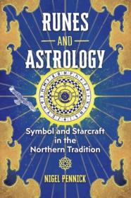 Runes and Astrology - Symbol and Starcraft in the Northern Tradition, 3rd Edition