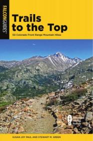 Trails to the Top - 50 Colorado Front Range Mountain Hikes