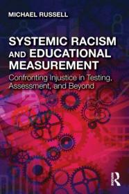 Systemic Racism and Educational Measurement - Confronting Injustice in Testing, Assessment, and Beyond