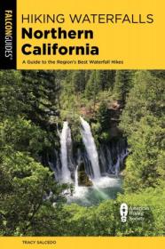 Hiking Waterfalls Northern California - A Guide to the Region's Best Waterfall Hikes, 2nd Edition