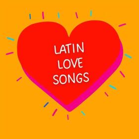 Various Artists - Latin Love Songs (2023) Mp3 320kbps [PMEDIA] ⭐️