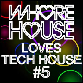 Various Artists - Whore House Loves Tech House #5 (2023) Mp3 320kbps [PMEDIA] ⭐️