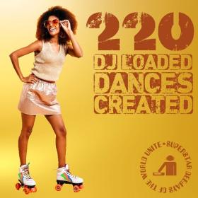 Various Artists - 220 DJ Loaded - Created Dances (2023) Mp3 320kbps [PMEDIA] ⭐️