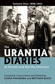 The Urantia Diaries of Harold and Martha Sherman - Volume One - 1898-1942