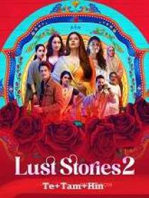 Lust Stories 2 (2023) 1080p TRUE WEB-DL - HQ - AVC - (DD 5.1 - 640Kbps) [Telugu + Tamil + Hindi] - 7.9GB