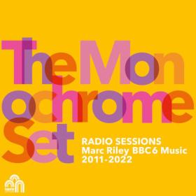 The Monochrome Set - Radio Sessions (Marc Riley BBC6 Music 2011-2022) (2023) [16Bit-44.1kHz] FLAC [PMEDIA] ⭐️