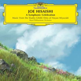 Joe Hisaishi - A Symphonic Celebration - Music from the Studio Ghibli Films of Hayao Miyazaki (2023) [24Bit-96kHz] FLAC [PMEDIA] ⭐️