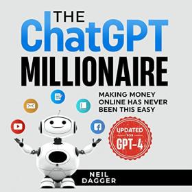 Neil Dagger - 2023 - The ChatGPT Millionaire (Technology)